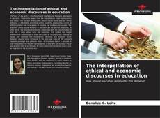 Portada del libro de The interpellation of ethical and economic discourses in education