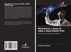 Bookcover of Membrane a base di DNA e DNA-PEDOT:PSS