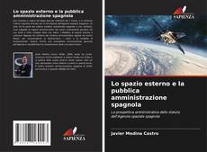 Bookcover of Lo spazio esterno e la pubblica amministrazione spagnola