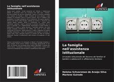 Bookcover of La famiglia nell'assistenza istituzionale