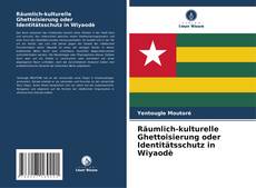 Buchcover von Räumlich-kulturelle Ghettoisierung oder Identitätsschutz in Wiyaodè