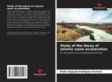 Capa do livro de Study of the decay of seismic wave acceleration 