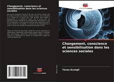 Changement, conscience et sensibilisation dans les sciences sociales kitap kapağı