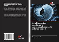 Buchcover von Cambiamento, coscienza e consapevolezza nelle scienze sociali