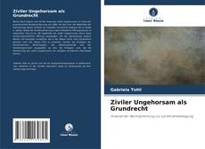 Обложка Ziviler Ungehorsam als Grundrecht