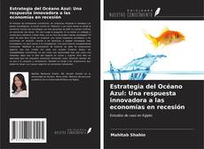 Bookcover of Estrategia del Océano Azul: Una respuesta innovadora a las economías en recesión