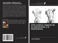 Capa do livro de Ciclo ovárico: impacto de la malnutrición y la biomecánica 
