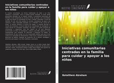 Bookcover of Iniciativas comunitarias centradas en la familia para cuidar y apoyar a los niños