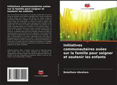 Capa do livro de Initiatives communautaires axées sur la famille pour soigner et soutenir les enfants 