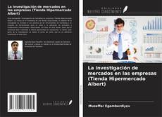 Bookcover of La investigación de mercados en las empresas (Tienda Hipermercado Albert)