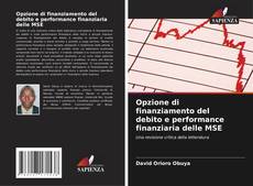 Bookcover of Opzione di finanziamento del debito e performance finanziaria delle MSE