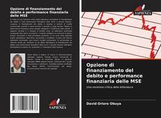 Borítókép a  Opzione di finanziamento del debito e performance finanziaria delle MSE - hoz