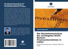 Bookcover of Die Wachstumsanalyse der wichtigsten Nicht-Banken-Finanzunternehmen in Indien
