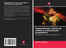 Capa do livro de Esquizofrenia: Teoria da mente e comunicação pragmática 