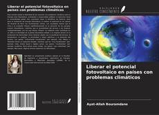Bookcover of Liberar el potencial fotovoltaico en países con problemas climáticos