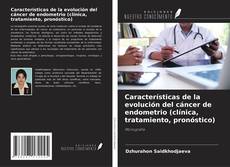 Copertina di Características de la evolución del cáncer de endometrio (clínica, tratamiento, pronóstico)