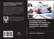 Caractéristiques de l'évolution du cancer de l'endomètre (clinique, traitement, pronostic) kitap kapağı