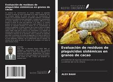 Bookcover of Evaluación de residuos de plaguicidas sistémicos en granos de cacao