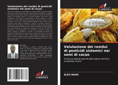 Capa do livro de Valutazione dei residui di pesticidi sistemici nei semi di cacao 