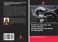 Bookcover of Práticas textuais nas artes visuais - Interpretação da Noart de Mangelos