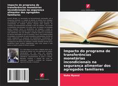 Bookcover of Impacto do programa de transferências monetárias incondicionais na segurança alimentar dos agregados familiares