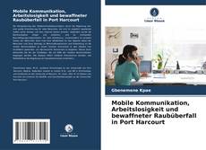 Copertina di Mobile Kommunikation, Arbeitslosigkeit und bewaffneter Raubüberfall in Port Harcourt