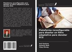 Buchcover von Plataforma reconfigurable para diseñar un filtro adaptativo para denotar ECG