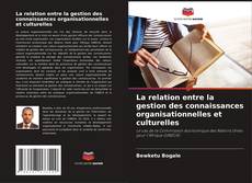 La relation entre la gestion des connaissances organisationnelles et culturelles kitap kapağı