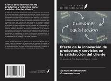 Copertina di Efecto de la innovación de productos y servicios en la satisfacción del cliente