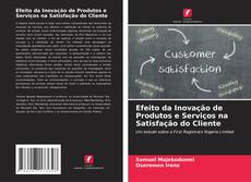 Buchcover von Efeito da Inovação de Produtos e Serviços na Satisfação do Cliente