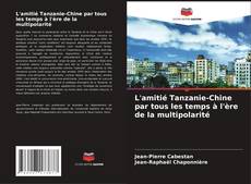 Borítókép a  L'amitié Tanzanie-Chine par tous les temps à l'ère de la multipolarité - hoz