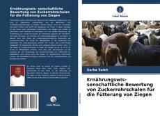 Ernährungswis- senschaftliche Bewertung von Zuckerrohrschalen für die Fütterung von Ziegen的封面