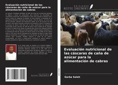 Capa do livro de Evaluación nutricional de las cáscaras de caña de azúcar para la alimentación de cabras 