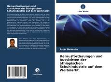 Portada del libro de Herausforderungen und Aussichten der äthiopischen Schuhindustrie auf dem Weltmarkt