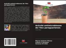 Activité antimicrobienne de l'Ilex paraguariensis kitap kapağı