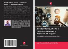 Bookcover of Direito interno, aborto e contraceção versus o Protocolo de Maputo