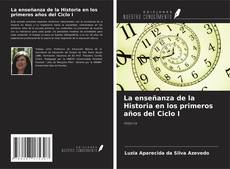 La enseñanza de la Historia en los primeros años del Ciclo I kitap kapağı