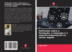Copertina di Reflexões sobre a formação, o emprego e o espírito empresarial no sector digital