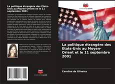 La politique étrangère des États-Unis au Moyen-Orient et le 11 septembre 2001 kitap kapağı