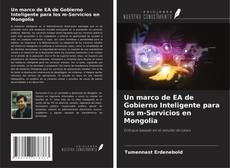 Bookcover of Un marco de EA de Gobierno Inteligente para los m-Servicios en Mongolia