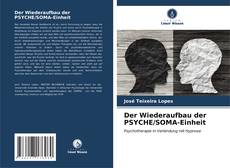 Portada del libro de Der Wiederaufbau der PSYCHE/SOMA-Einheit