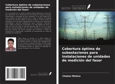 Bookcover of Cobertura óptima de subestaciones para instalaciones de unidades de medición del fasor
