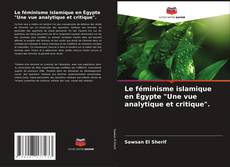 Le féminisme islamique en Égypte "Une vue analytique et critique". kitap kapağı