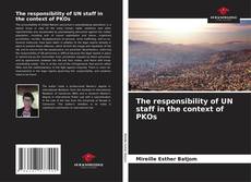 Bookcover of The responsibility of UN staff in the context of PKOs