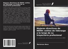 Copertina di Mujeres directivas de RRHH: estilos de liderazgo a lo largo de su trayectoria profesional