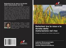 Bookcover of Relazioni tra la resa e la durata della maturazione nel riso