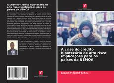 Capa do livro de A crise do crédito hipotecário de alto risco: implicações para os países da UEMOA 