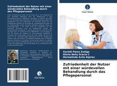 Portada del libro de Zufriedenheit der Nutzer mit einer würdevollen Behandlung durch das Pflegepersonal