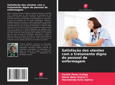 Capa do livro de Satisfação dos utentes com o tratamento digno do pessoal de enfermagem 