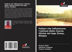 Couverture de Fattori che influenzano l'utilizzo delle risorse ittiche nel lago Ziway, Etiopia